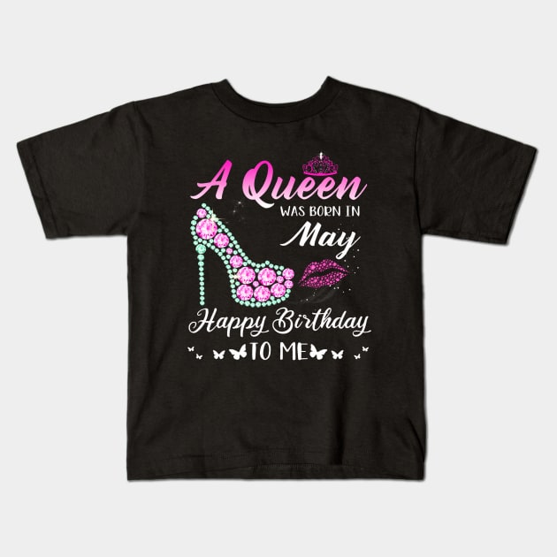 A Queen was born in May Cute Funny Happy Birthday s Kids T-Shirt by Saboia Alves